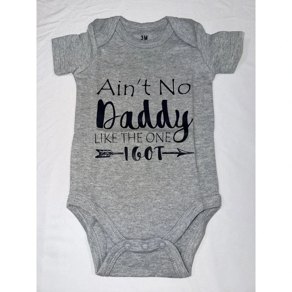 Baby Unisex Gray Bodysuit “Ain’t No Daddy Like The One I Got” 0-3M